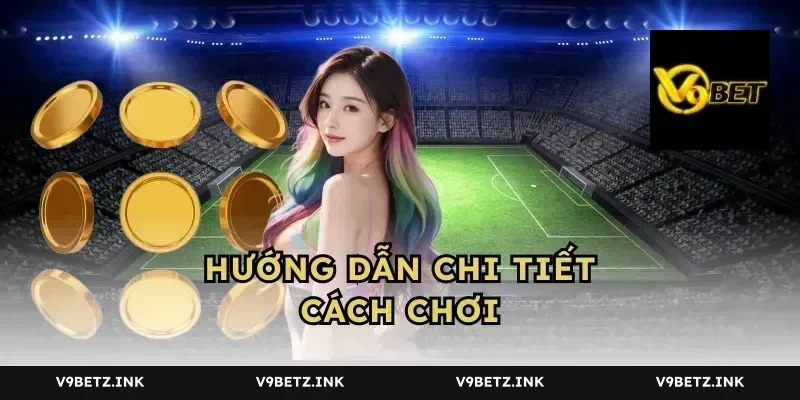 Hướng Dẫn Chi Tiết Cách Chơi