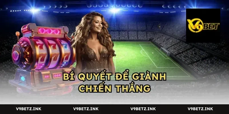 Bí Quyết Để Giành Chiến Thắng